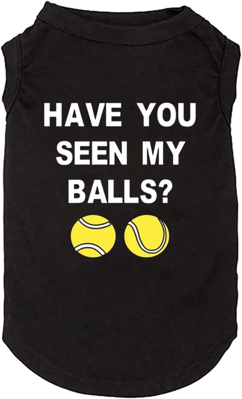 Have You Seen My Ball Dog Funny Clothes Shirts Print Vest for Small Large Dog T Shirts Puppy Apparel (Small, Black01)