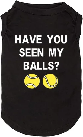 Have You Seen My Ball Dog Funny Clothes Shirts Print Vest for Small Large Dog T Shirts Puppy Apparel (Small, Black01)
