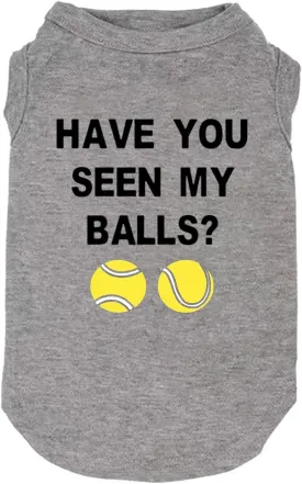 Have You Seen My Ball Dog Funny Clothes Shirts Print Vest for Small Large Dog T Shirts Puppy Apparel (Small, Grey01)